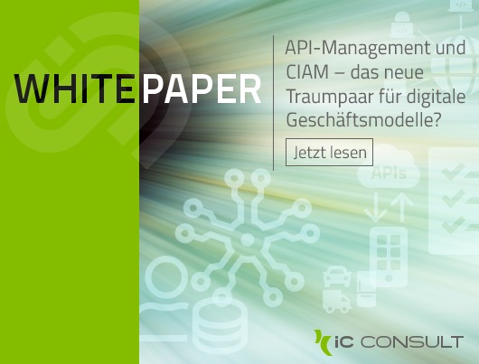 White Paper: API-Management und CIAM – das neue Traumpaar für digitale Geschäftsmodelle?
